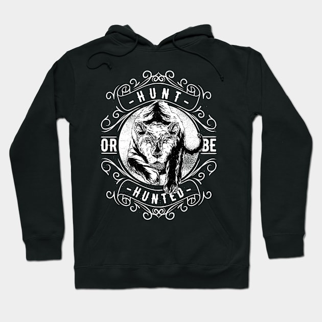 Hunt or be hunted Hoodie by Tee-ps-shirt